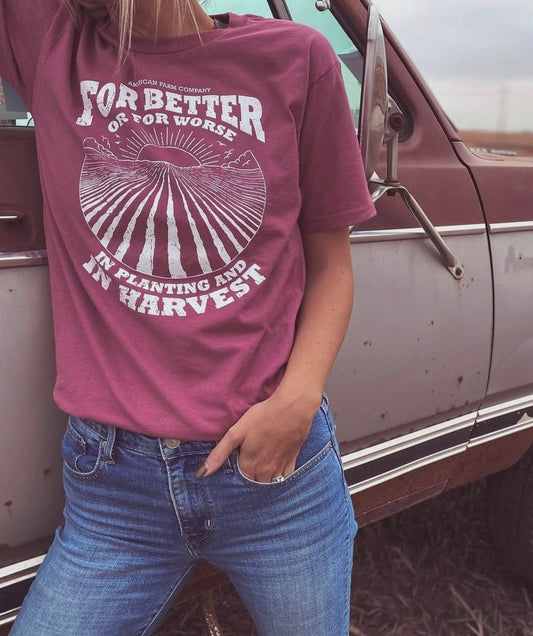 'For Better or For Worse, in Planting & Harvest' Tee